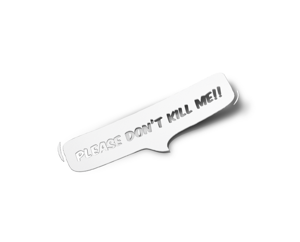 Please Don't Kill Me!!