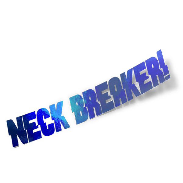 NECKBREAKER !